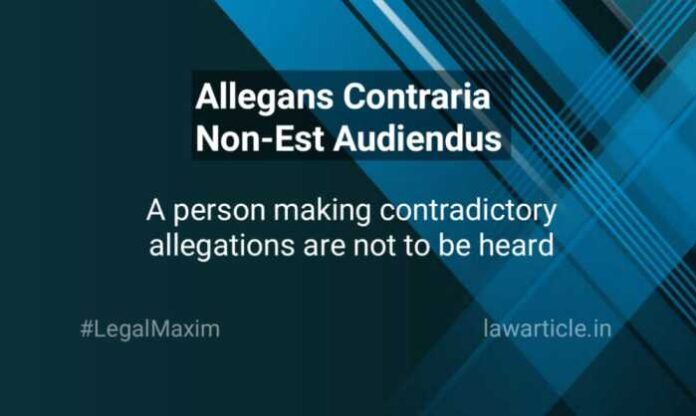 Allegans Contraria Non-Est Audiendus