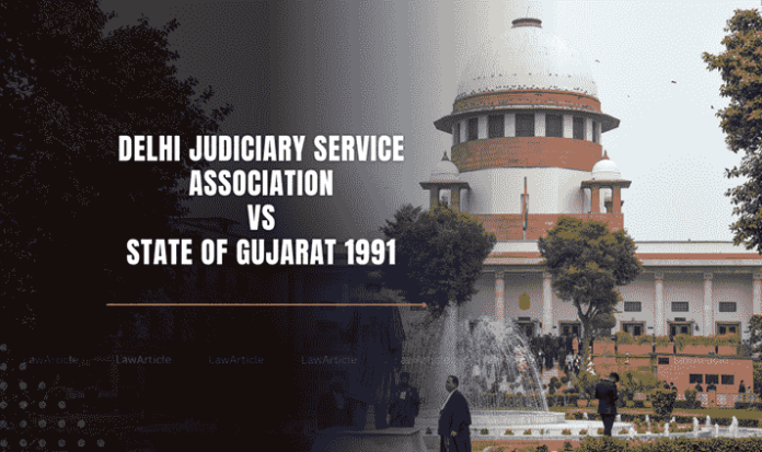 Delhi Judicial Service Association Vs. State of Gujarat